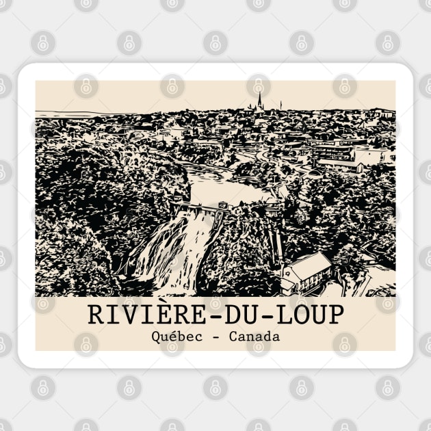 Rivière-du-Loup - Québec Magnet by Lakeric